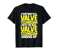 Everybody is A Valve Technician T-Shirt