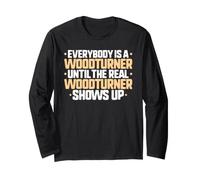 Everybody is A Woodturner Long Sleeve T-Shirt