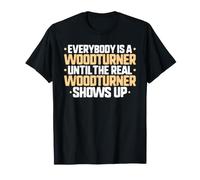Everybody is A Woodturner T-Shirt