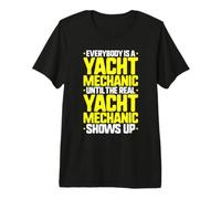 Everybody is A Yacht Mechanic Premium T-Shirt