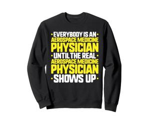 Everybody Is An Aerospace Medicine Physician Sweatshirt