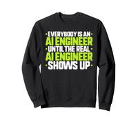Everybody Is An AI Engineer Sweatshirt