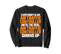 Everybody Is An Air Traffic Controller Sweatshirt