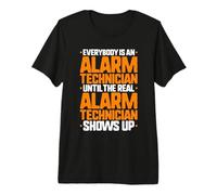 Everybody is an Alarm Technician Premium T-Shirt