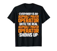 Everybody is an Asphalt Paver Operator T-Shirt