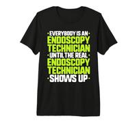Everybody is an Endoscopy Technician Premium T-Shirt