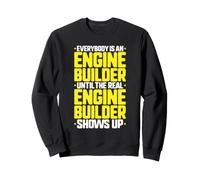 Everybody Is An Engine Builder Sweatshirt
