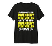 Everybody is an Inventory Controller Premium T-Shirt
