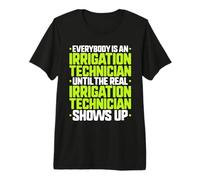 Everybody is an Irrigation Technician Premium T-Shirt