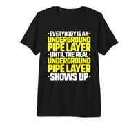 Everybody is an Underground Pipe Layer Premium T-Shirt