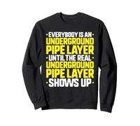 Everybody Is An Underground Pipe Layer Sweatshirt