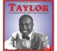 Everybody Knows About My Good Thing by Taylor, Little Johnny (1997-02-04)