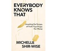 Everybody Knows That: Unveiling the Scripts of Truth That Shape Our World