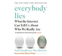 Everybody Lies : What the Internet Can Tell Us About Who We Really Are