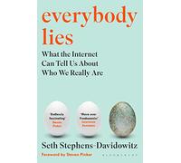 Everybody Lies: What the Internet Can Tell Us About Who We Really Are
