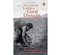 Everybody Loves a Good Drought – Stories from India's Poorest Districts