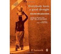 Everybody Loves a Good Drought: Stories from India's Poorest Districts by P Sainath (1996-09-01)