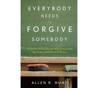 Everybody Needs to Forgive Somebody
