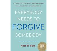 Everybody Needs to Forgive Somebody: New and Expanded Third Edition