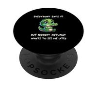 Everybody says it but nobody actually wants to see me later PopSockets Adhesive PopGrip