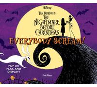 Everybody Scream!: Disney Tim Burton’s The Nightmare Before Christmas : Pop Up, Play, and Display!
