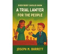 Everybody Should Know a Trial Lawyer for the People: Trial Lawyers for the People - Children’s Edition: Inspiring Young Readers to Learn, Care, and ... Lawyers for the People: The Complete Works”)