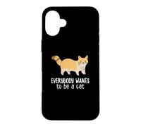 Everybody Want to Be A Cat Funny Pet Cat Lover Case for iPhone 16 Plus
