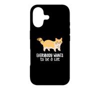 Everybody Want to Be A Cat Funny Pet Cat Lover Case for iPhone 17