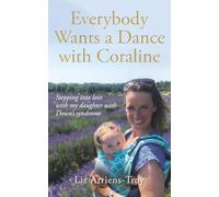 Everybody Wants a Dance with Coraline: Stepping into love with my daughter with Down's syndrome