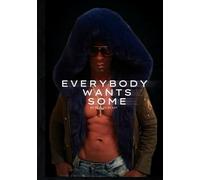 Everybody Wants Some