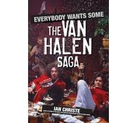 Everybody Wants Some: The Van Halen Saga