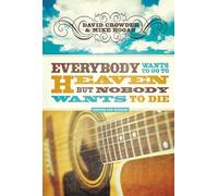 Everybody Wants to Go to Heaven, But Nobody Wants to Die