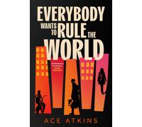 Everybody Wants to Rule the World : 'As hilarious as it is intense' Mark Greaney