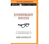 Everybody Writes: Your Go-To Guide to Creating Ridiculously Good Content
