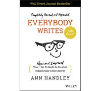 Everybody Writes : Your New and Improved Go-To Guide to Creating Ridiculously Good Content