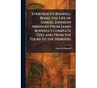 Everybody's Boswell: Being the Life of Samuel Johnson Abridged From James Boswell's Complete Text and From the Tours to the Hebrides