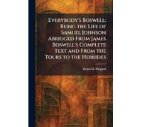 Everybody's Boswell: Being the Life of Samuel Johnson Abridged From James Boswell's Complete Text and From the Tours to the Hebrides