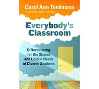 Everybody's Classroom: Differentiating for the Shared and Unique Needs of Diverse Students