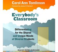 Everybody's Classroom: Differentiating for the Shared and Unique Needs of Diverse Students