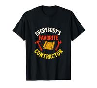 Everybody's Favorite Contractor - Hard-Working Builders T-Shirt