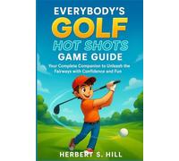 Everybody's Golf Hot Shots Game Guide: Your Complete Companion to Unleash the Fairways with Confidence and Fun