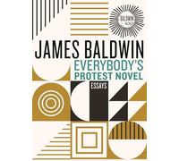 Everybody's Protest Novel: Essays (James Baldwin Centennial)