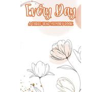 Everyday A Three-Year Memory Book: Daily Journal Of Memories And Gratitude, 3-Year One Line A Day Journal For Women