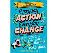 Everyday Action, Everyday Change: A children's guide to understanding and stopping prejudice and racism