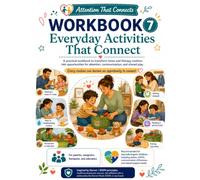 Everyday Activities That Connect: Workbook 7: A practical workbook to transform home and therapy routines into opportunities for attention, communication, and shared play (Attention That Connects)