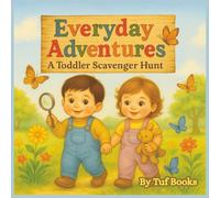 Everyday Adventures: A Toddler Scavenger Hunt: Fun Search-and-Find Picture Book for Curious Kids Ages 1-4 (The Unfiltered Family Series)