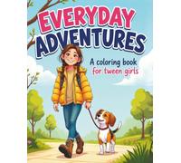 Everyday Adventures for Tween Girls: 45 Fun Coloring Pages Featuring Friendship, School, Sports, Creativity, Fashion, Animals, and Everyday Life for Ages 8-12