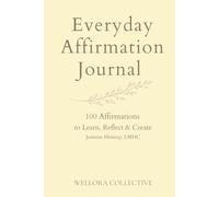 Everyday Affirmation Journal: 100 Affirmations to Learn, Reflect & Create
