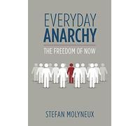 Everyday Anarchy: The Freedom of Now