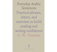 Everyday Arabic Sentences: Practical phrases, letters, and exercises to build reading and writing confidence